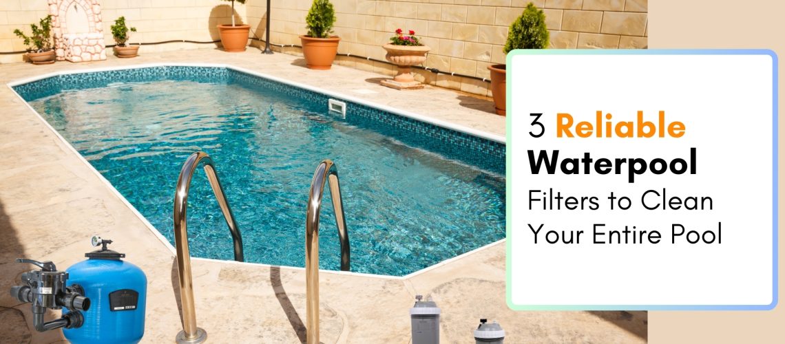 Water Pool Filters for to clean your entire swimming pools